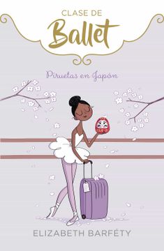 portada Piruetas en Japón (Clase de Ballet 7) (in Spanish)