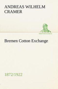 portada bremen cotton exchange 1872/1922 (en Inglés)