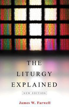 portada the liturgy explained: new edition (en Inglés)