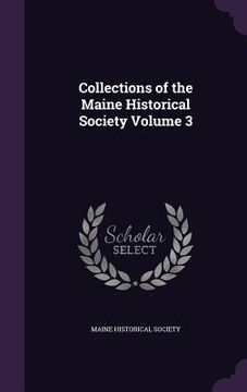 portada Collections of the Maine Historical Society Volume 3 (in English)