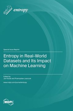 portada Entropy in Real-World Datasets and Its Impact on Machine Learning (en Inglés)