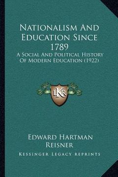 portada nationalism and education since 1789: a social and political history of modern education (1922) (en Inglés)