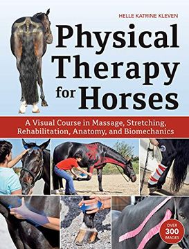 portada Physical Therapy for Horses: A Visual Course in Massage, Stretching, Rehabilitation, Anatomy, and Biomechanics (en Inglés)