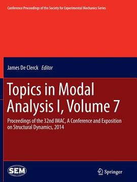 portada Topics in Modal Analysis I, Volume 7: Proceedings of the 32nd Imac, a Conference and Exposition on Structural Dynamics, 2014 (in English)