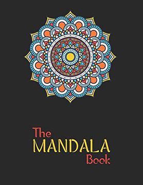 portada The Mandala Book: The art of Mandala Adult Coloring Book Featuring Beautiful Mandalas Designed to Soothe the Soul (en Inglés)