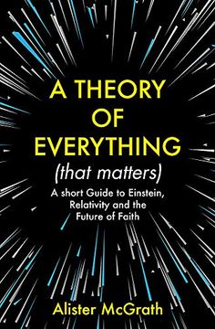 portada A Theory of Everything (That Matters): A Short Guide to Einstein, Relativity and the Future of Faith (en Inglés)