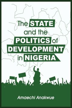 portada The State and the Politics of Development in Nigeria (en Inglés)