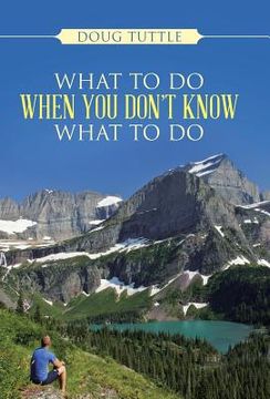 portada What to Do When You Don't Know What to Do (in English)