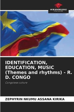portada IDENTIFICATION, EDUCATION, MUSIC (Themes and rhythms) - R. D. CONGO (en Inglés)
