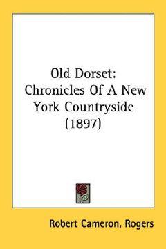 portada old dorset: chronicles of a new york countryside (1897) (en Inglés)