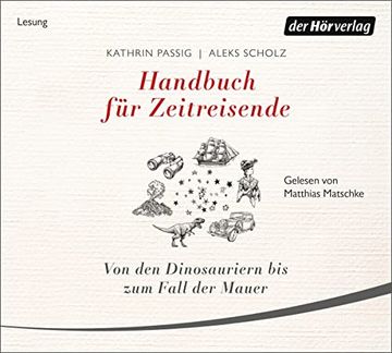 portada Handbuch für Zeitreisende: Von den Dinosauriern bis zum Fall der Mauer (en Alemán)