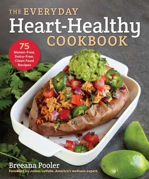 portada The Everyday Heart-Healthy Cookbook: 75 Gluten-Free, Dairy-Free, Clean Food Recipes (en Inglés)