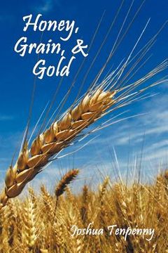 portada honey, grain, and gold (en Inglés)