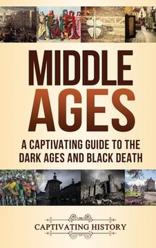 portada Middle Ages: A Captivating Guide to the Dark Ages and Black Death (en Inglés)