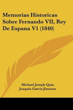 portada memorias historicas sobre fernando vii, rey de espana v1 (1840) (in English)