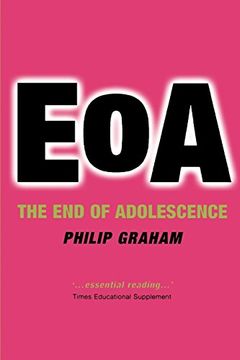 portada Eoa: The end of Adolescence (Oxford Medical Publications): Exposing the Myths About the Teenage Years (in English)