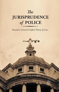 portada The Jurisprudence of Police: Toward a General Unified Theory of Law (en Inglés)
