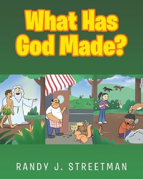 portada What Has God Made? (en Inglés)