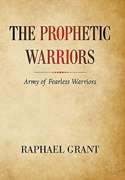 portada The Prophetic Warriors: Army of Fearless Warriors (en Inglés)