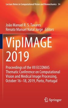 portada Vipimage 2019: Proceedings of the VII Eccomas Thematic Conference on Computational Vision and Medical Image Processing, October 16-18 (in English)
