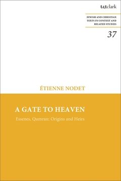 portada A Gate to Heaven: Essenes, Qumran: Origins and Heirs (in English)