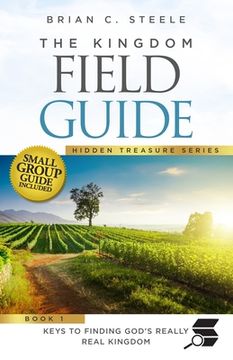 portada The Kingdom Field Guide: Keys to Finding God's Really Real Kingdom (en Inglés)