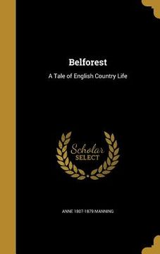 portada Belforest: A Tale of English Country Life (en Inglés)