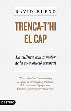 portada Trenca-T'Hi el Cap: La Cultura com a Motor de la Re-Evolució Cerebral (L'Ancora) (in Catalá)