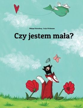 portada Czy jestem mała?: Historia obrazkowa autorstwa Philippa Winterberga I Nadji Wichmann. (Polish Edition)