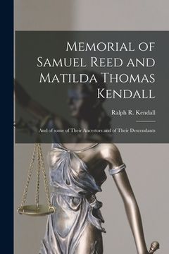 portada Memorial of Samuel Reed and Matilda Thomas Kendall: and of Some of Their Ancestors and of Their Descendants (en Inglés)