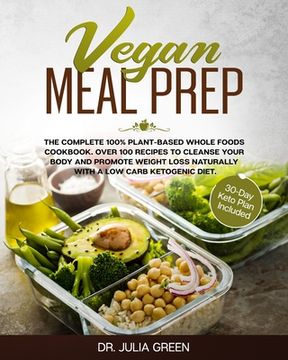 portada Vegan Meal Prep: The Complete 100% Plant-Based Whole Foods Cookbook. Over 100 Recipes to Cleanse Your Body and Promote Weight Loss Natu (in English)
