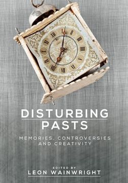 portada Disturbing Pasts: Memories, Controversies and Creativity 