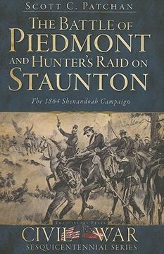 the battle of piedmont and hunter ` s raid on staunton: the 1864 shenandoah campaign