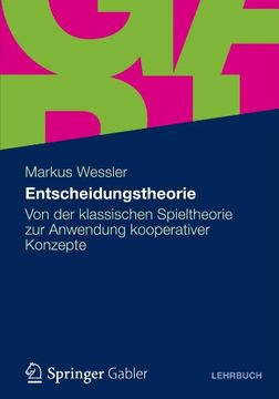 portada Entscheidungstheorie: Von der Klassischen Spieltheorie zur Anwendung Kooperativer Konzepte (in German)