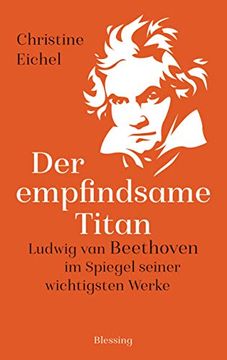 portada Der Empfindsame Titan: Ludwig van Beethoven im Spiegel Seiner Wichtigsten Werke (en Alemán)