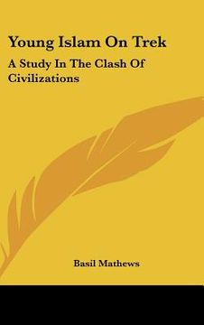 portada young islam on trek: a study in the clash of civilizations (in English)