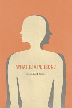 portada What is a Person? Rethinking Humanity, Social Life, and the Moral Good From the Person up (en Inglés)