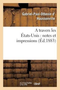 portada A Travers Les États-Unis: Notes Et Impressions (in French)