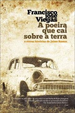 portada A Poeira que cai Sobre a Terra e Outras Historias de Jaime Ramos