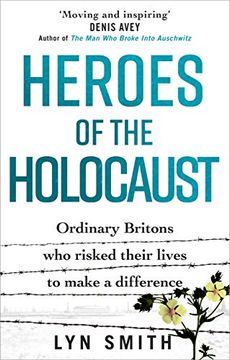 portada Heroes of the Holocaust: Ordinary Britons who Risked Their Lives to Make a Difference (en Inglés)