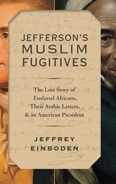 portada Jefferson'S Muslim Fugitives: The Lost Story of Enslaved Africans, Their Arabic Letters, and an American President (in English)
