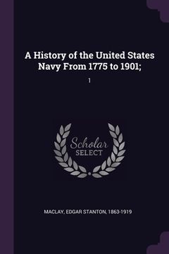 portada A History of the United States Navy From 1775 to 1901;: 1 (in English)