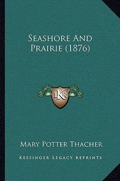 portada seashore and prairie (1876) (en Inglés)