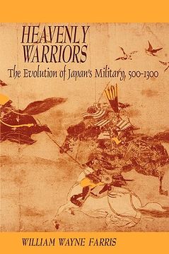 portada heavenly warriors: the evolution of japan's military, 500-1300 (en Inglés)