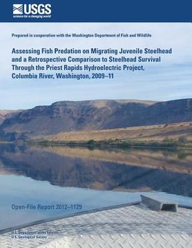 portada Assessing Fish Predation on Migrating Juvenile Steelhead and a Retrospective Comparison to Steelhead Survival Through the Priest Rapids Hydroelectric (in English)