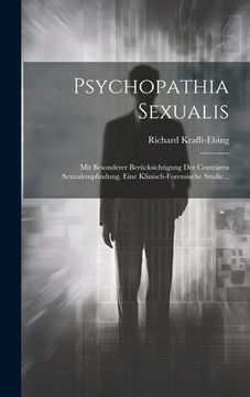 portada Psychopathia Sexualis: Mit Besonderer Berücksichtigung Der Conträren Sexualempfindung. Eine Klinisch-forensische Studie... (en Alemán)
