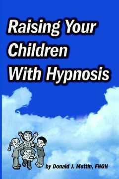 portada raising your children with hypnosis (en Inglés)