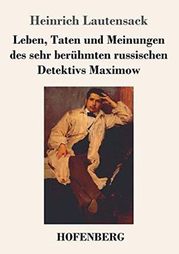portada Leben, Taten und Meinungen des Sehr Berühmten Russischen Detektivs Maximow (in German)