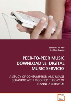 portada PEER-TO-PEER MUSIC DOWNLOAD vs. DIGITAL MUSIC SERVICES: A STUDY OF CONSUMPTION AND USAGE BEHAVIOR WITH MODIFIED THEORY OF PLANNED BEHAVIOR