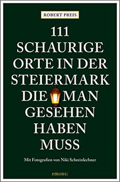 portada 111 Schaurige Orte in der Steiermark, die man Gesehen Haben Muss: Reiseführer (111 Orte. ) (in German)
